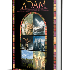 THE SECOND ADAM -- From The Beginning to the end and beyond god's plan to restore blessed life to a fallen world